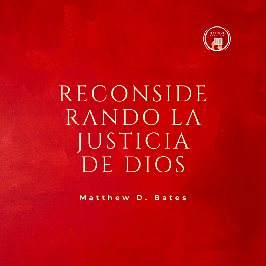 Reconsiderando la justicia de&nbsp;Dios