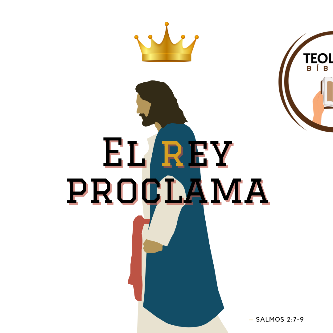 El rey proclama – Teología Bíblica
