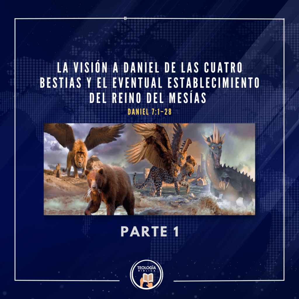 La visión a Daniel de las cuatro bestias y el eventual establecimiento del reino del Mesías&nbsp;(7:1–28)