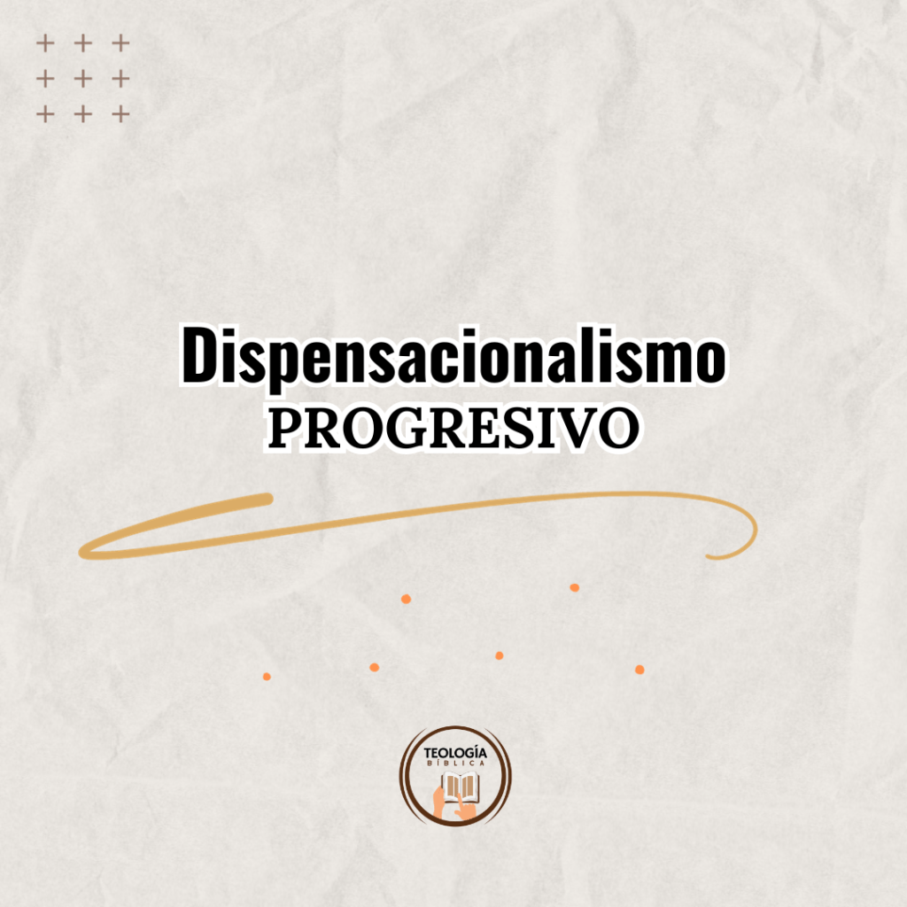 DISPENSACIONALISMO PROGRESIVO