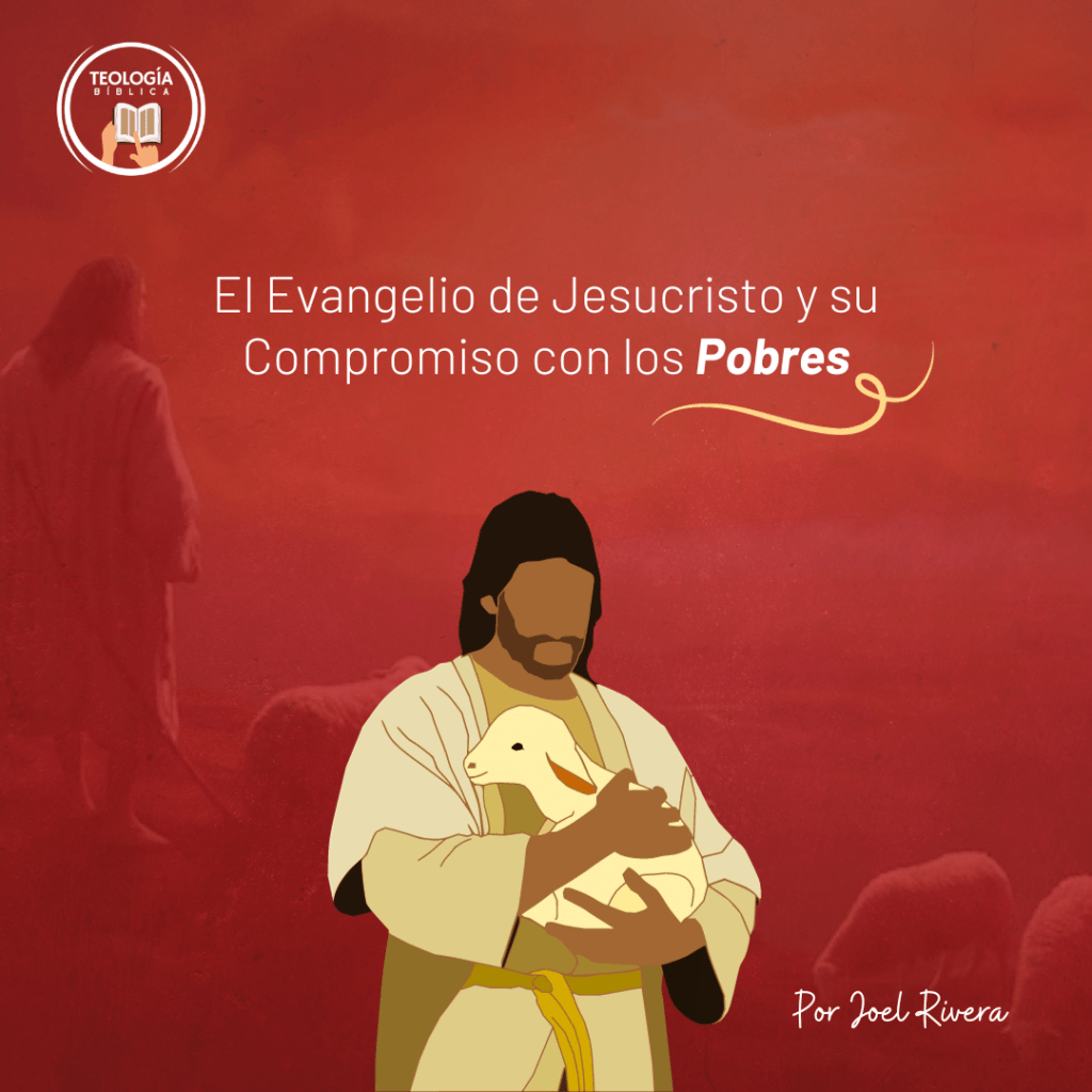 El Evangelio de Jesucristo y su Compromiso con los&nbsp;Pobres