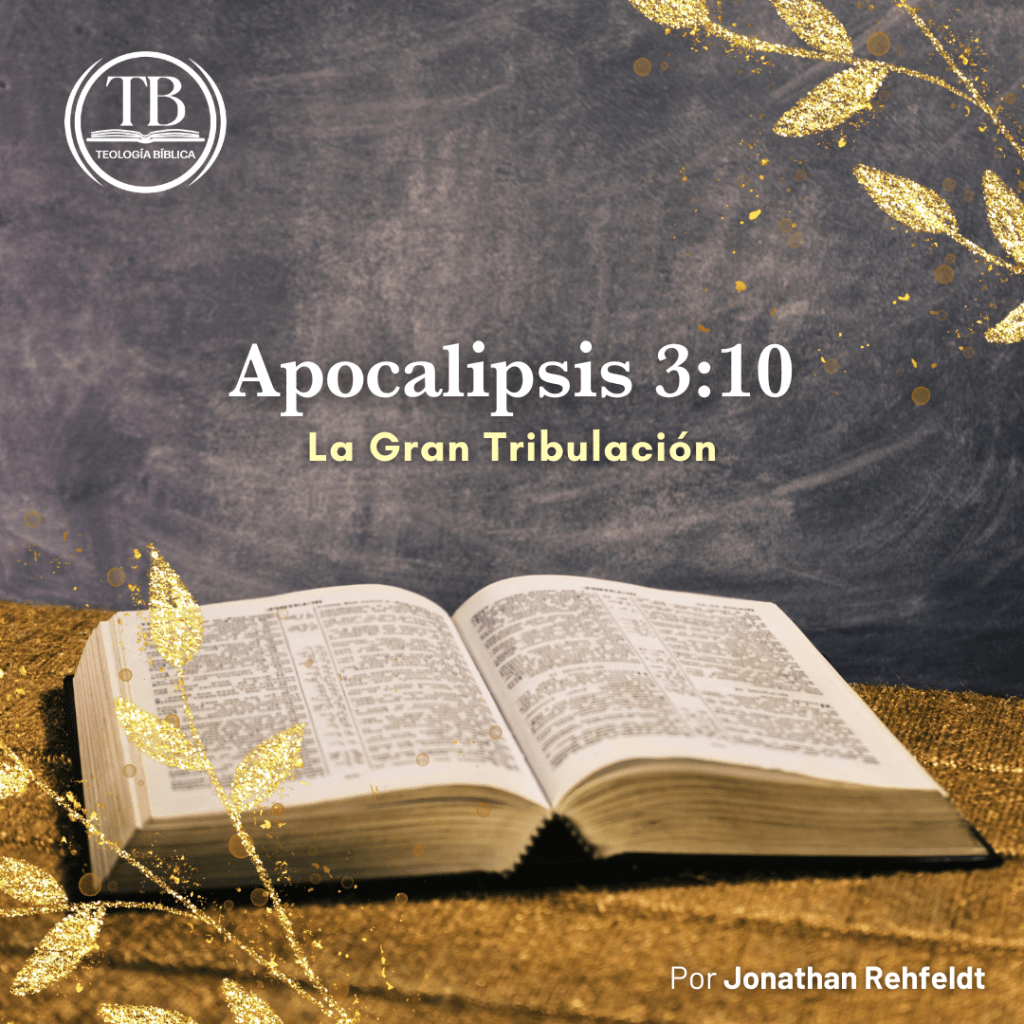Apocalipsis 3:10 – La Gran Tribulación