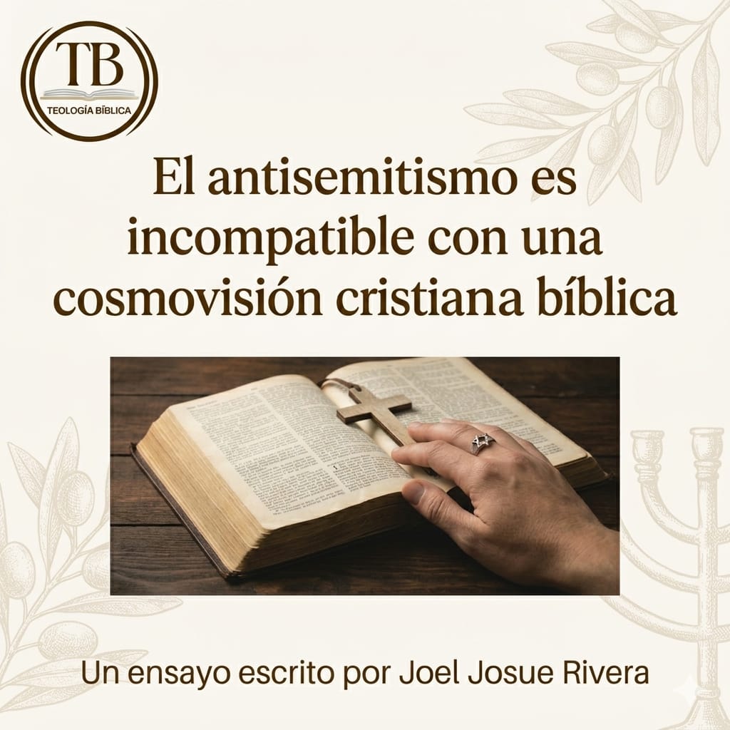 El antisemitismo es incompatible con una cosmovisión cristiana&nbsp;bíblica